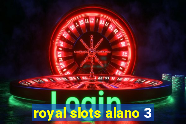 royal slots alano 3